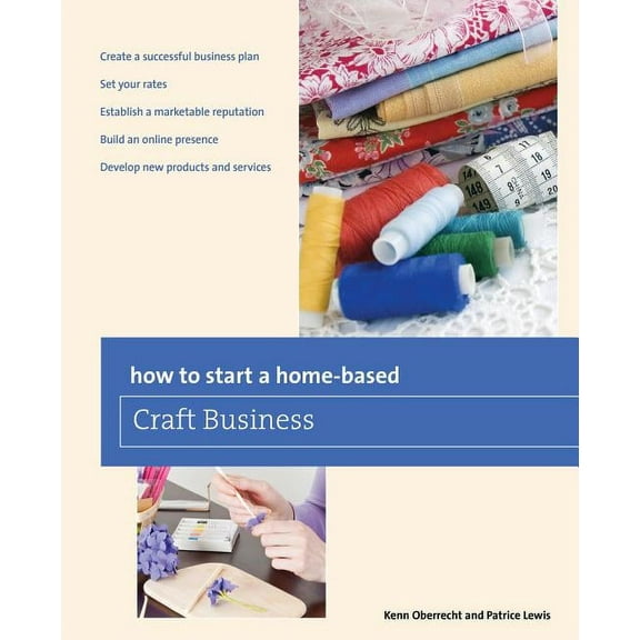 Home-Based Business Series: How to Start a Home-based Craft Business (Edition 6) (Paperback)