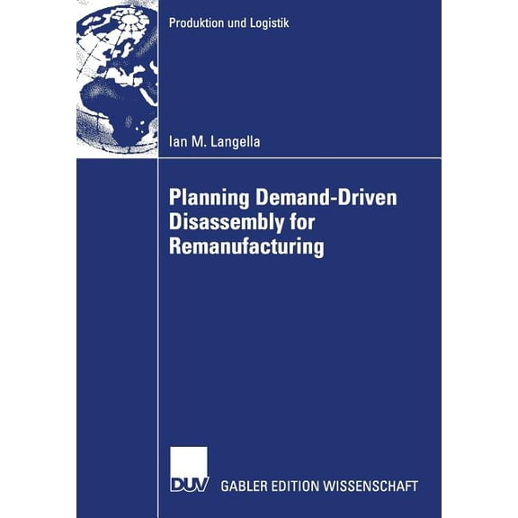 Produktion Und Logistik Planning Demand-Driven Disassembly for Remanufacturing, (Paperback)