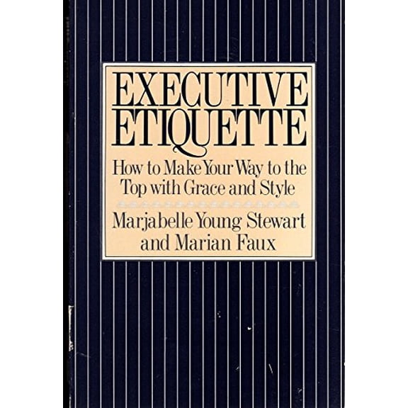 Pre-Owned Executive Etiquette: How to Make Your Way to the Top With Grace and Style (Paperback) 0312274262 9780312274269