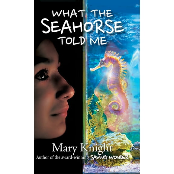 What the Seahorse Told Me, (Hardcover)
