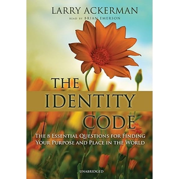 Pre-Owned The Identity Code: The Eight Essential Questions for Finding Your Purpose and Place in the World (Audiobook) by Larry Ackerman, Brian Emerson