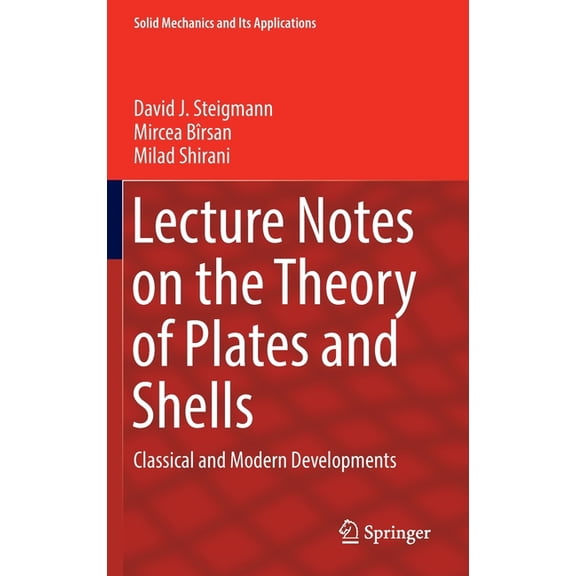 Solid Mechanics and Its Applications Lecture Notes on the Theory of Plates and Shells: Classical and Modern Developments, Book 274, (Hardcover)