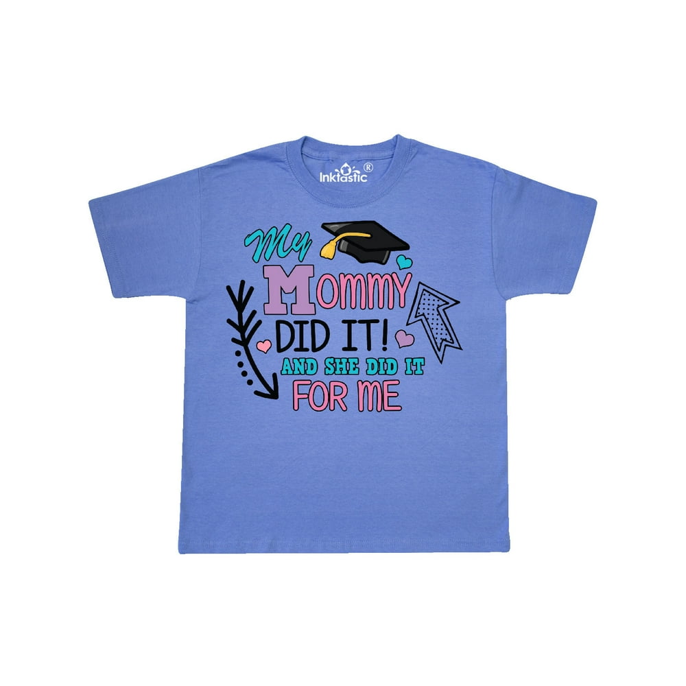mommy did it graduation shirt