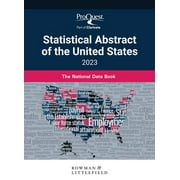ProQuest Statistical Abstract of the United States 2023 : The National Data Book (Hardcover)