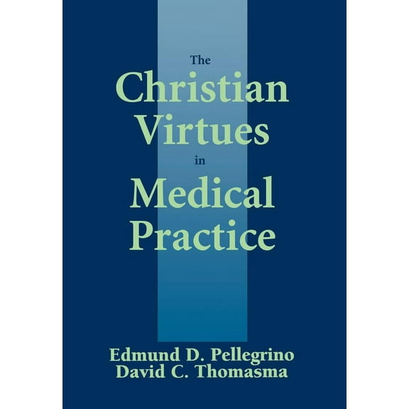 The Christian Virtues in Medical Practice, (Hardcover)