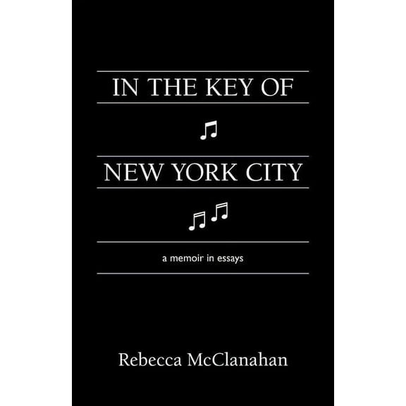 In the Key of New York City: A Memoir in Essays, (Paperback)
