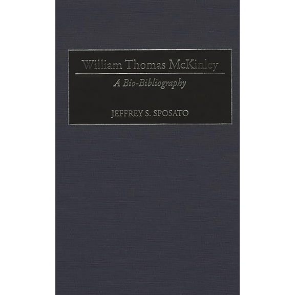 Bio-Bibliographies in Music William Thomas McKinley: A Bio-Bibliography, Book 0056, (Hardcover)