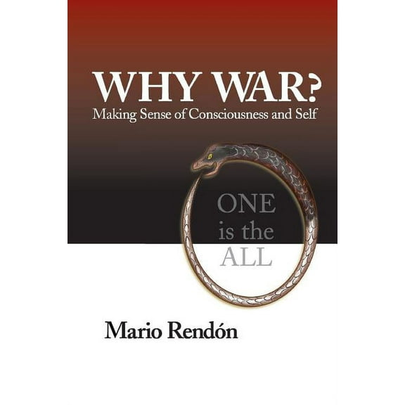 Why War?: Making Sense of Consciousness and Self, (Paperback)