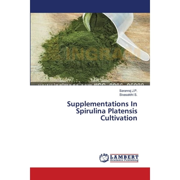 Supplementations In Spirulina Platensis Cultivation (Paperback)