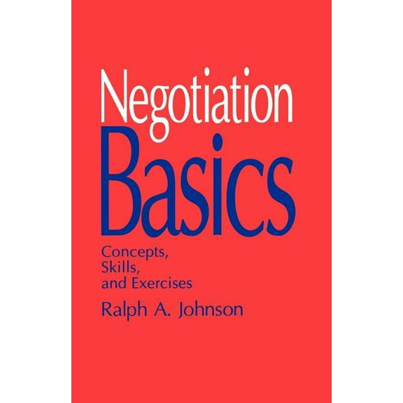 Negotiation Basics: Concepts, Skills, and Exercises, (Paperback)