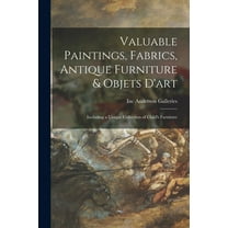 Valuable Paintings, Fabrics, Antique Furniture & Objets D'art: Including a Unique Collection of Child's Furniture, (Paperback)