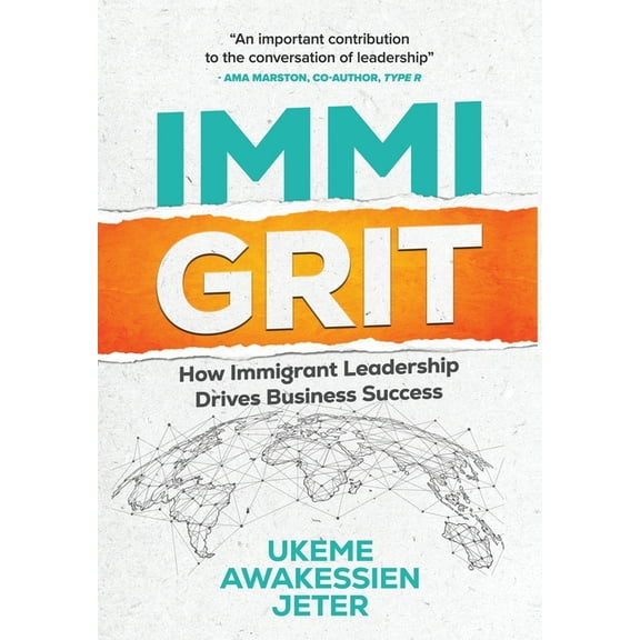ImmiGRIT: How Immigrant Leadership Drives Business Success, (Hardcover)