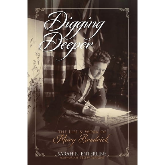 Digging Deeper: The Life and Work of Mary Brodrick, (Paperback)