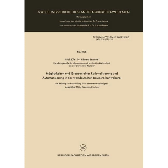 Forschungsberichte Des Landes Nordrhein- Möglichkeiten Und Grenzen Einer Rationalisierung Und Automatisierung in Der Westdeutschen Baumwollrohweberei: Ein Beitra, (Paperback)