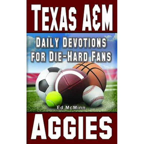 Pre-Owned Daily Devotions for Die-Hard Fans Texas A&M Aggies (Paperback) 0984084789 9780984084784