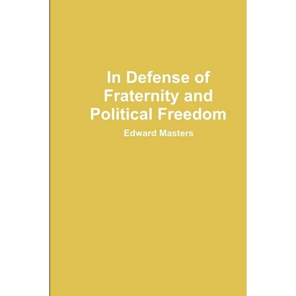 In Defense of Fraternity and Political Freedom, (Paperback)