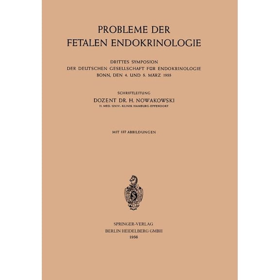 Symposion Der Deutschen Gesellschaft Für Probleme Der Fetalen Endokrinologie: Drittes Symposion Der Deutschen Gesellschaft Für Endokrinologie, Bonn, Den 4. Und 5, Book 3, (Paperback)