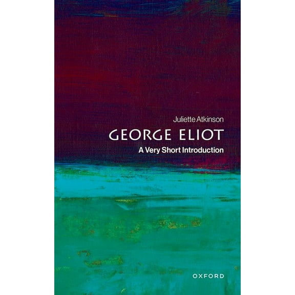 Very Short Introductions George Eliot: A Very Short Introduction, (Paperback)