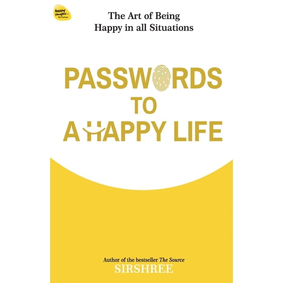Passwords To A Happy Life: The Art Of Being Happy In All Situations, (Paperback)