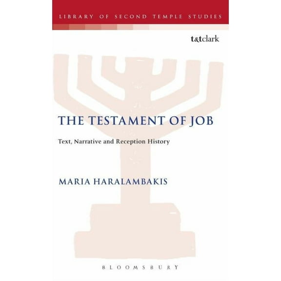 Library of Second Temple Studies The Testament of Job: Text, Narrative and Reception History, Book 80, (Hardcover)