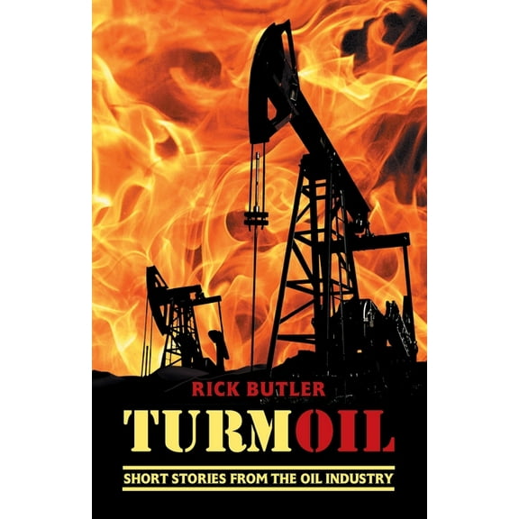 turmOIL: Short Stories from the Oil Industry, (Paperback)