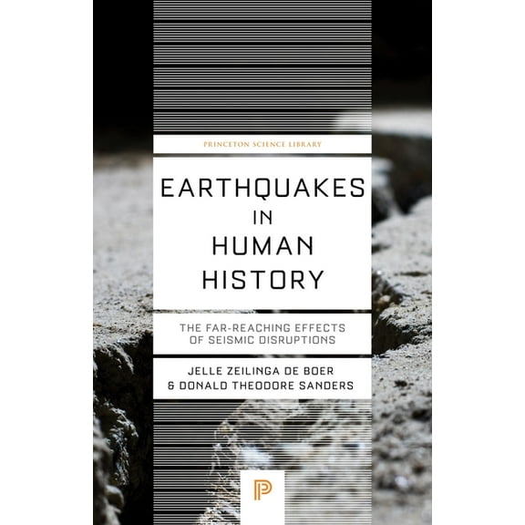 Princeton Science Library Earthquakes in Human History: The Far-Reaching Effects of Seismic Disruptions, (Paperback)