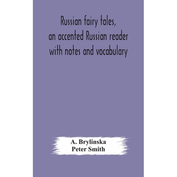Russian Fairy Tales, An Accented Russian Reader With Notes And Vocabulary, (Hardcover)