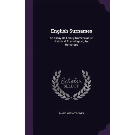 English Surnames: An Essay On Family Nomenclature Historical Etymological And Humorous (Hardcover)