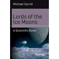 thumbnail image 1 of Lords of the Ice Moons: A Scientific Novel (Science and Fiction), 1 of 2