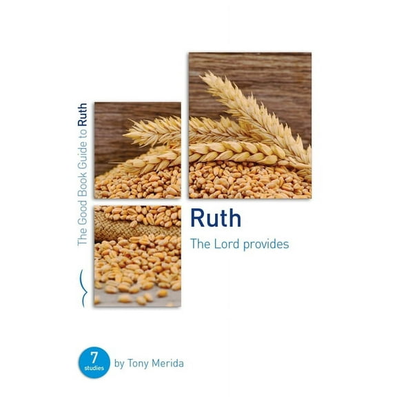 Good Book Guides: Ruth: The Lord Provides: Seven Studies for Groups and Individuals (Paperback)