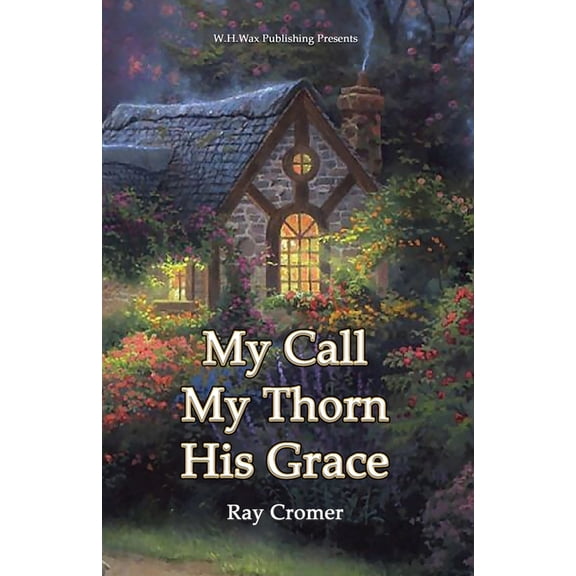 My Call My Thorn His Grace, (Paperback)