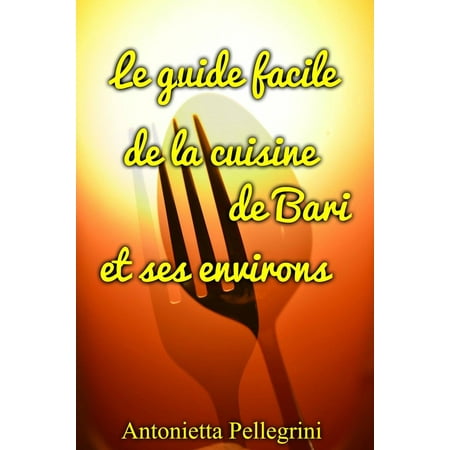 Le guide facile de la cuisine de Bari et ses environs - eBook