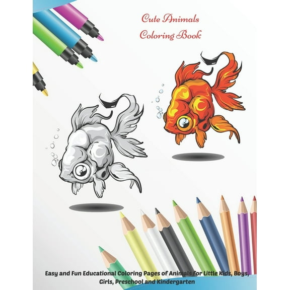 Cute Animals - Coloring Book - Easy and Fun Educational Coloring Pages of Animals for Little Kids, Boys, Girls, Preschool and Kindergarten.: Coloring Book for Young Boys & Girls (Paperback)