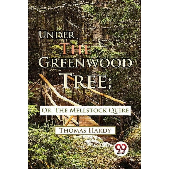 Under The Greenwood Tree; Or, The Mellstock Quire, (Paperback)