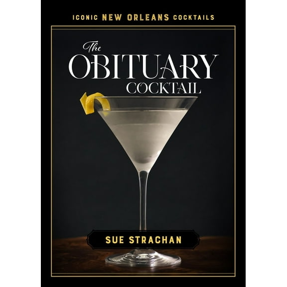 Iconic New Orleans Cocktails The Obituary Cocktail, (Hardcover)