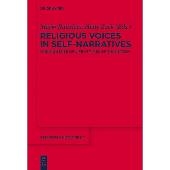 Religion and Society Religious Voices in Self-Narratives: Making Sense of Life in Times of Transition, Book 54, (Hardcover)