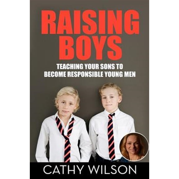 Pre-Owned Raising Boys : Teaching Your Sons to Become Responsible Young Men