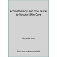 thumbnail image 1 of Pre-Owned Aromatherapy and You Guide to Natural Skin Care (Paperback) 0963075020 9780963075024, 1 of 1