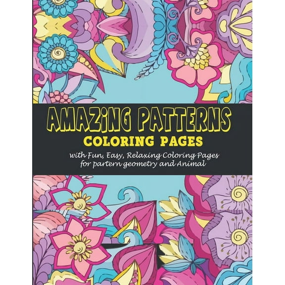 Amazing Patterns: : Coloring pages with Fun, Easy, Relaxing Coloring Pages for partern geometry and Animal, (Paperback)