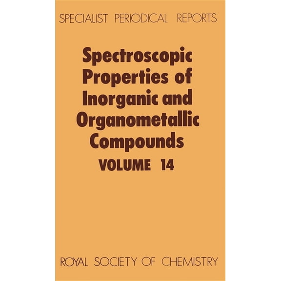 Specialist Periodical Reports - Spectros Spectroscopic Properties of Inorganic and Organometallic Compounds: Volume 14, Book 14, (Hardcover)