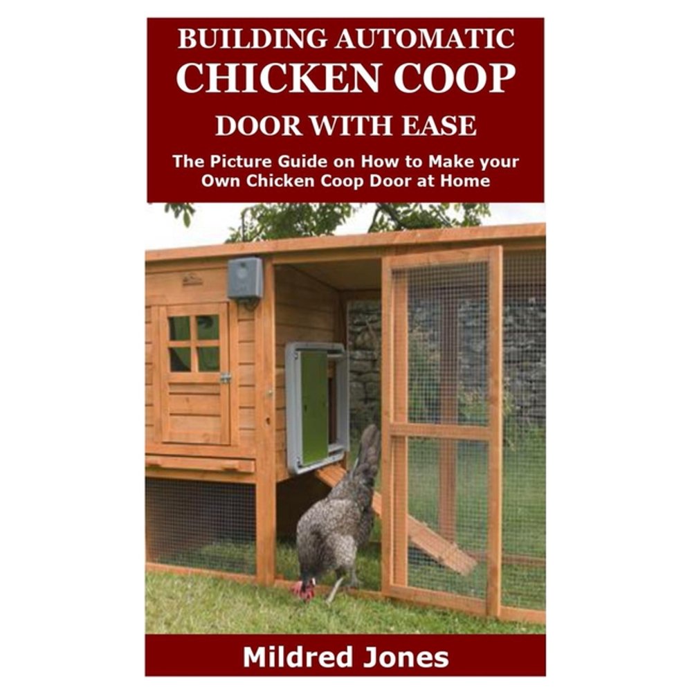 Building Automatic Chicken Coop Door with Ease The Picture Guide on