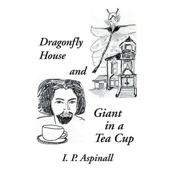 Dragonfly House and Giant in a Tea Cup, (Hardcover)
