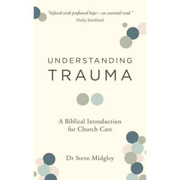 Understanding Trauma: A Biblical Introduction for Church Care, (Paperback)