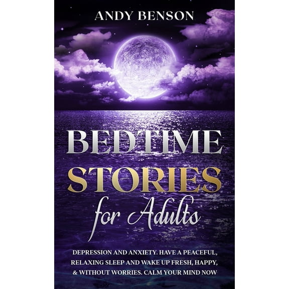 Adults Stories Bedtime Stories for Adults: Depression and Anxiety. Have a Peaceful, Relaxing Sleep and Wake up Fresh, Happy, & Without , Book 3, (Paperback)