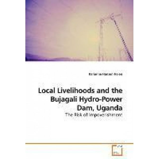 Local Livelihoods and the Bujagali Hydro-Power Dam, Uganda