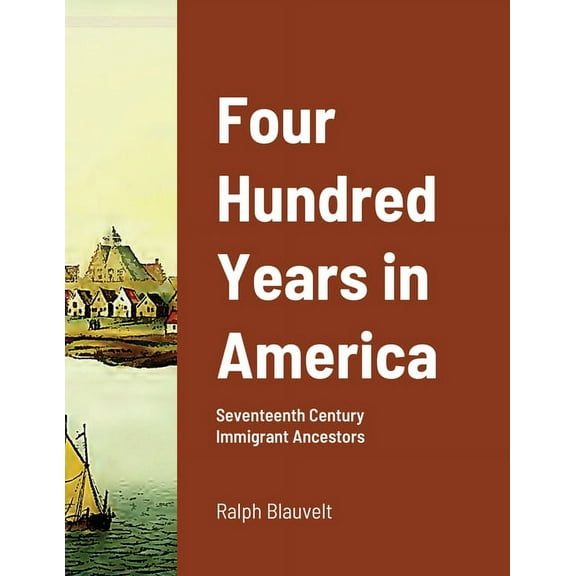 Four Hundred Years in America: Seventeenth Century Immigrant Ancestors (Paperback)