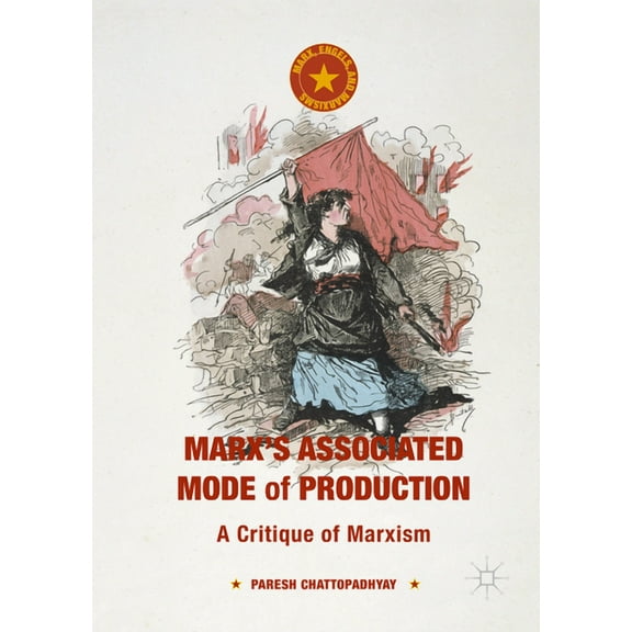 Marx, Engels, and Marxisms Marx's Associated Mode of Production: A Critique of Marxism, (Hardcover)
