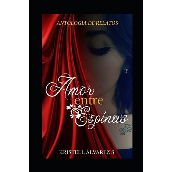 Amor entre espinas: Antología de Relatos (Paperback)