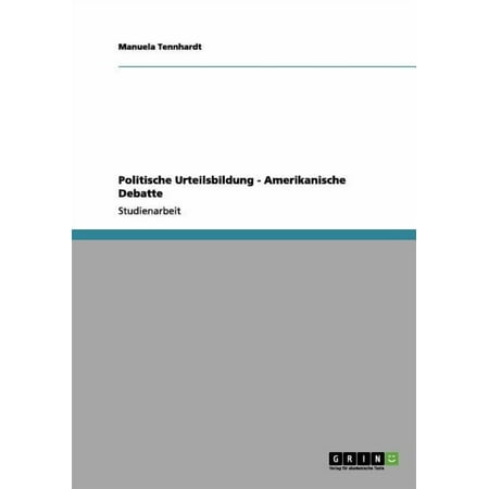 Politische Urteilsbildung - Amerikanische Debatte (Paperback)
