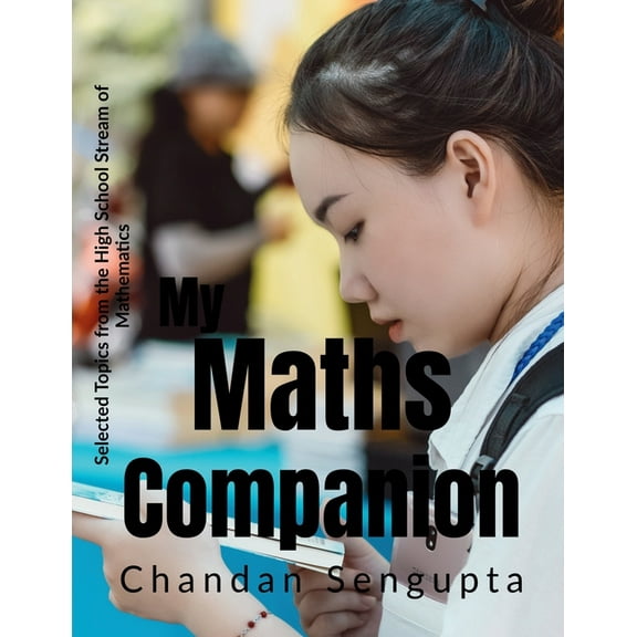 My Maths Companion: Selected Topics from the High School Stream of Mathematics, (Paperback)